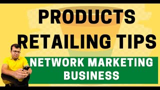 Products Retailing Tips | Network Marketing by Tarun Agarwal