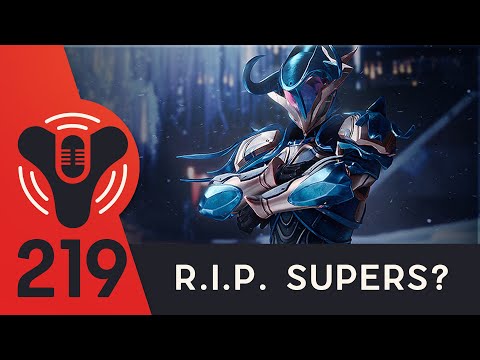 Destiny Community Podcast Ep. 219 - RIP Supers? (ft Fran Mirabella III)