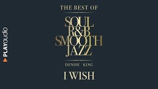 I Whis - The Best Soul R&B Smooth Jazz - Denise King - PLAYaudio