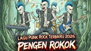 Download lagu PENGEN ROKOK, LAGU PANK ROCK TERBARU MUSIC  2026 mp3