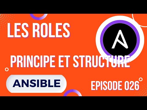 ANSIBLE - 26. LES ROLES : PRINCIPES ET STRUCTURE