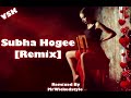 MrWickedstyle Subha Hogee Remix