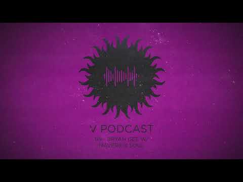 V Podcast 119 - Bryan Gee w/ Maverick Soul