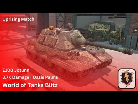 3.7K damage - Uprising Battle | E100 | Oasis palms | World of Tanks Blitz