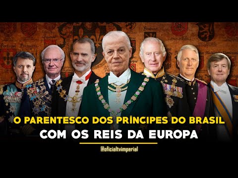 O PARENTESCO DOS PRÍNCIPES DO BRASIL COM OS REIS DA EUROPA