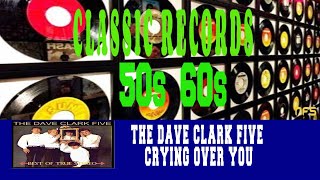 THE DAVE CLARK FIVE - CRYING OVER YOU