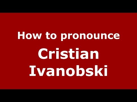 How to pronounce Cristian Ivanobski (Spanish/Argentina) - PronounceNames.com