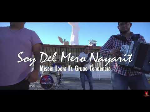Soy Del Mero Nayarit - Misael Loera Ft. Grupo Tendencia