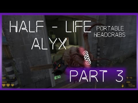 TENTACLES & HEADCRABS | Half-Life: Alyx[Part 3]