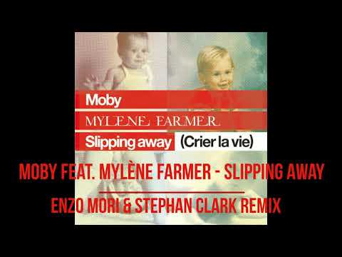 Moby feat. Mylène Farmer - Slipping Away (Enzo Mori & Stephan Clark remix)