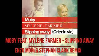 Moby feat. Mylène Farmer - Slipping Away (Enzo Mori &amp; Stephan Clark remix)
