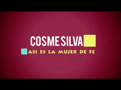 Cosme Silva - Asi es la mujer de fe   - Video Letra