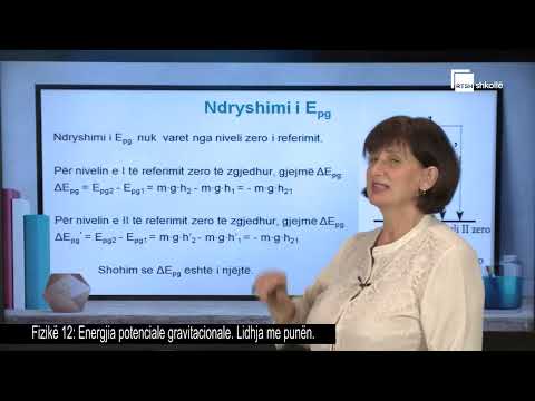 Energjia potenciale gravitacionale. Lidhja me punën| Fizikë 12