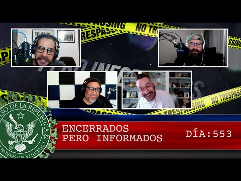 ENCERRADOS PERO INFORMADOS DÍA: 553 - EL PULSO DE LA REPÚBLICA