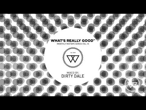 What's Really Good Mix Series Vol. 10 with Dirty Dale (Full Mixtape)
