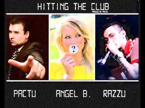 Pactu , Angel B. & Razzu - Hitting the club