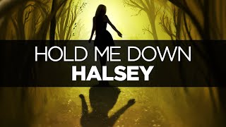 [LYRICS] Halsey - Hold Me Down