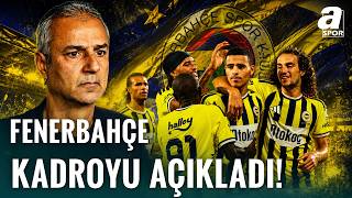 SON DAKİKA | Fenerbahçe'nin Şampiyonlar Ligi Kadrosu Belli Oldu! İşte 