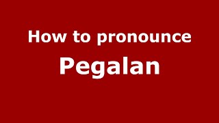 How to pronounce Pegalan