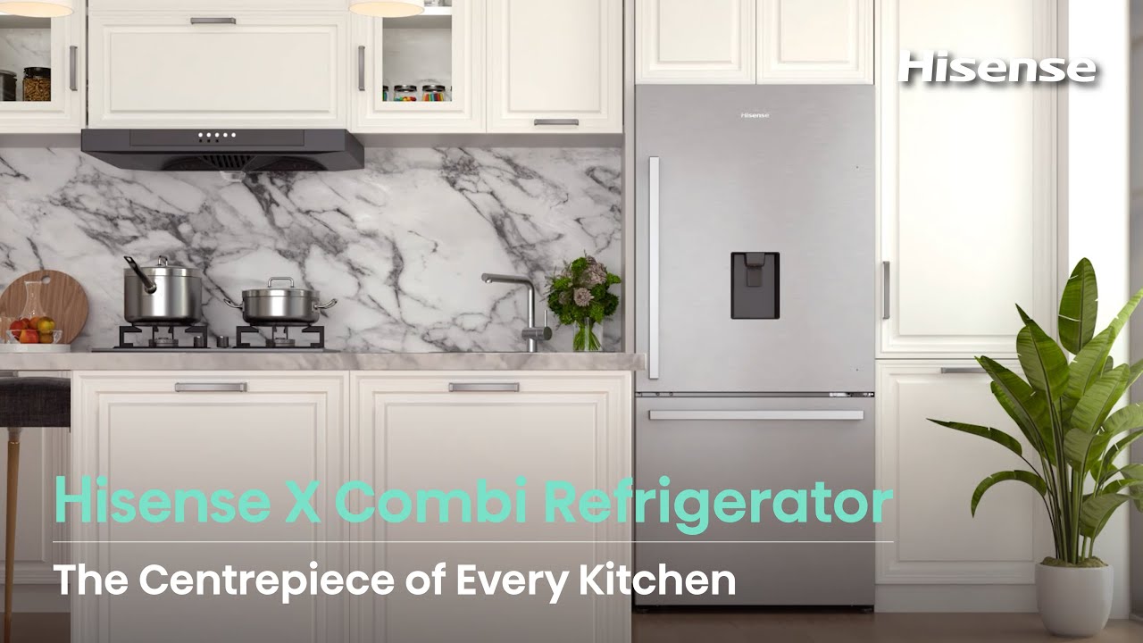 Hisense X Combi Refrigerator | The Centrepiece of Every Kitchen