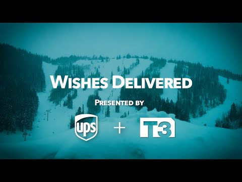 Wishes Delivered - Presented by UPS & T3