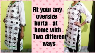How to fit your any oversize kurti/kameez at home with 2 different ways, Perfect resizing, Altering​