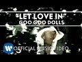Goo Goo Dolls - "Let Love In" [Official Music Video]