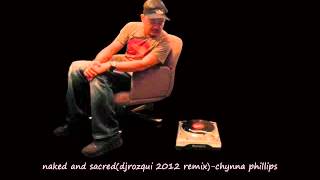 naked and sacred(djrozqui 2012 remix)-chynna phillips.wmv