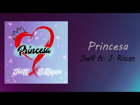 PRINCESA - Jheff ft. J. Rincón