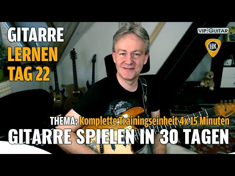 Gitarre Lernen Tag 22 - Komplette Trainingseinheit Gitarre 4x 15 Minuten