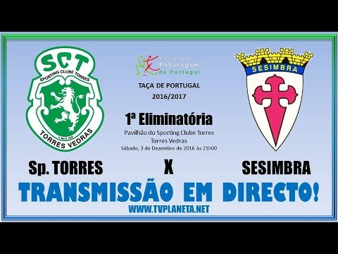 Transmissão HP: SPORTING TORRES x SESIMBRA - Taça de Portugal FPP  - 2016/17