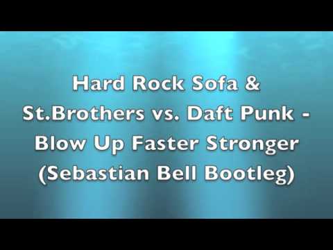 Hard Rock Sofa & St.Brothers vs. Daft Punk - Blow Up Faster Stronger (Sebastian Bell Bootleg).m4v
