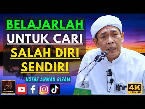 Ustaz Ahmad Rizam - BELAJARLAH UNTUK CARI SALAH DIRI SENDIRI