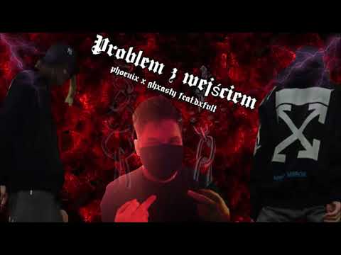 phoenix x ghxsty ft.dxfvlt  - Problem z Wejściem