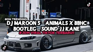 Download lagu DJ MAROON 5 - ANIMALS X BBHC BOOTLEG _ SOUND JJ KANE VIRAL TIKTOK YANG KALIAN CARI BY ImamSidik mp3