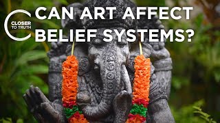 Can Art Affect Belief Systems? | Episode 2503 | Closer To Truth