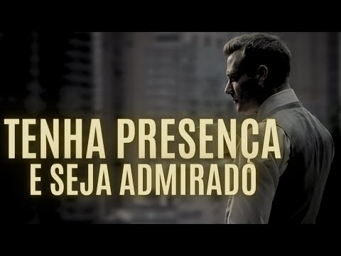 O PODER DA PRESENÇA | tenha postura e exale inteligência