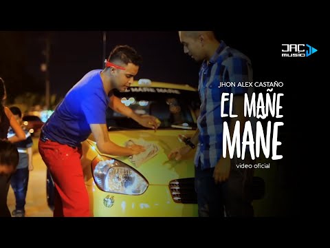 EL MAÑE MAÑE-JHON ALEX CASTAÑO