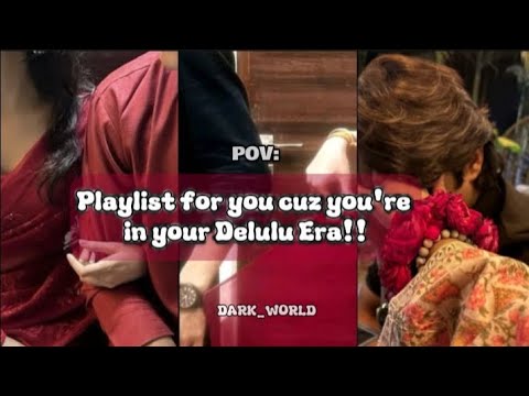 Playlist for yoy cuz you're in your delulu era!!#song#aesthetic#darkworld#fypシ゚viral#fypシ゚ 