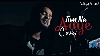 Tum Na Aaye | Unplugged Cover by Aditya Anand | KK | Amaal Mallik | Amitabh Bachchan | Taapsee Pannu