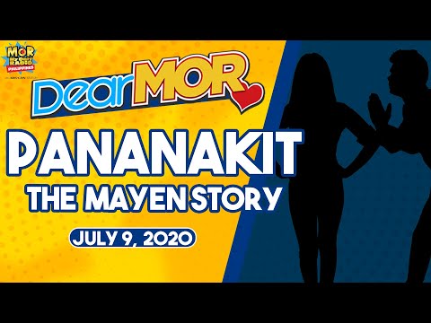 Dear MOR: "Pananakit" The Mayen Story 07-09-2020
