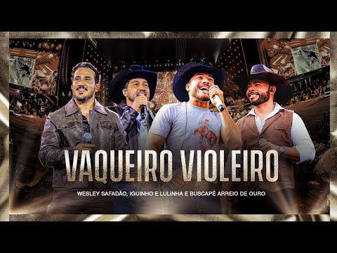 Wesley Safadão, Iguinho & Lulinha e Buscapé Arreio de Ouro - Vaqueiro Violeiro - Muído de Vaquejada
