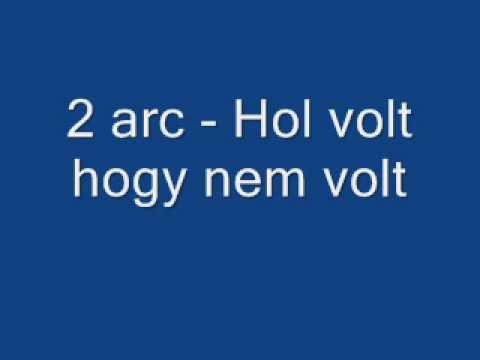 2 arc - Hol volt hol nem volt