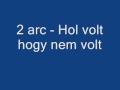 2 arc - Hol volt hol nem volt 