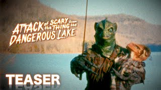 Attack of the Scary Thing from the Dangerous Lake | Official Teaser