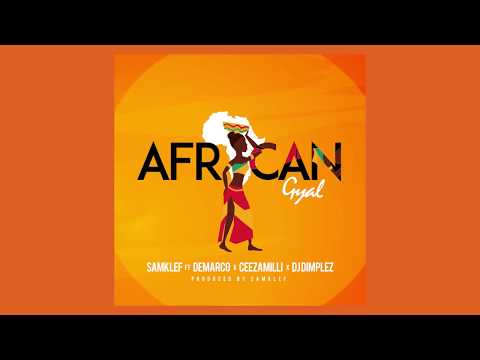 Samklef - African gyal ft demarco ceeza milli dj dimplez (official single)