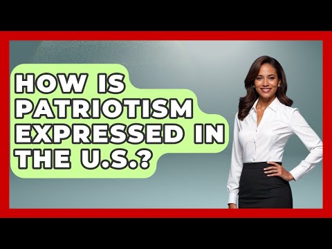 How Is Patriotism Expressed In The U.S.? - US Citizenship Immigration Guide