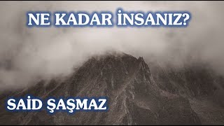 Said Şaşmaz - Ne Kadar İnsanız?