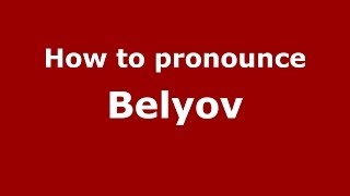 How to pronounce Belyov