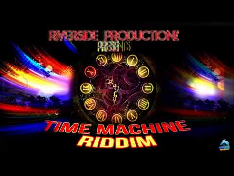 Reggae 2013 | Time Machine Riddim | Prod. by Riverside Productionz